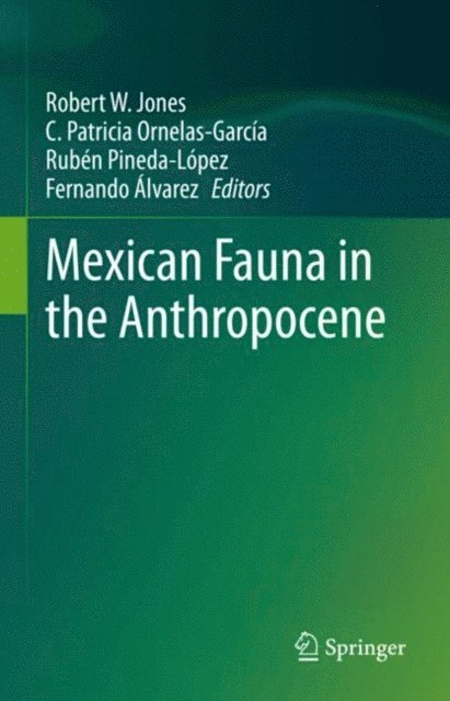Fernando Alvarez, Ruben Pineda-Lopez, C. Patricia Ornelas-Garcia, Robert W. Jones - Mexican Fauna in the Anthropocene, E-bok