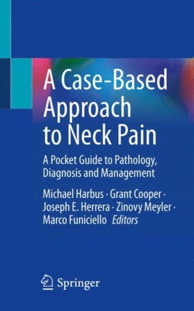 Marco Funiciello, Zinovy Meyler, Joseph E. Herrera, Grant Cooper, Michael Harbus - Case-Based Approach to Neck Pain, E-bok