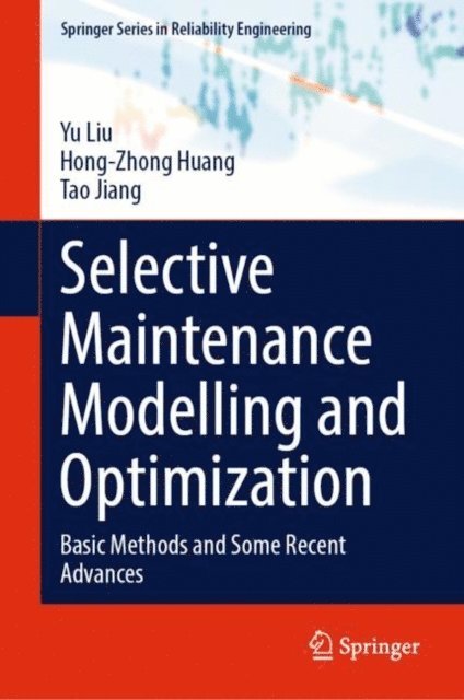 Tao Jiang, Hong-Zhong Huang, Yu Liu - Selective Maintenance Modelling and Optimization, E-bok