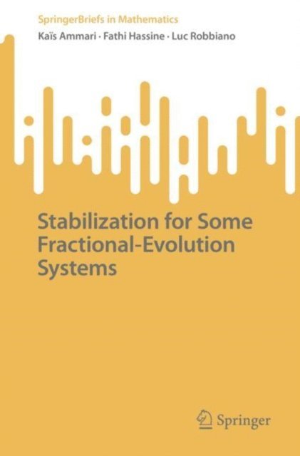 Luc Robbiano, Fathi Hassine, Kais Ammari - Stabilization for Some Fractional-Evolution Systems, E-bok