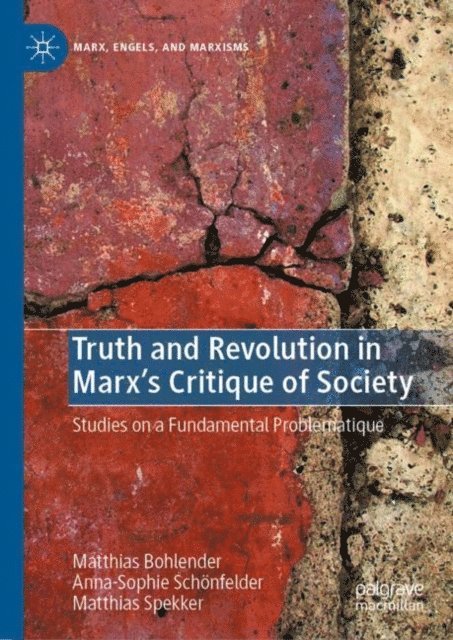 Matthias Spekker, Anna-Sophie Schonfelder, Matthias Bohlender - Truth and Revolution in Marx's Critique of Society, E-bok
