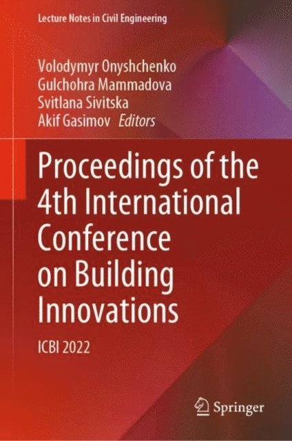 Akif Gasimov, Svitlana Sivitska, Gulchohra Mammadova, Volodymyr Onyshchenko - Proceedings of the 4th International Conference on Building Innovations, E-bok