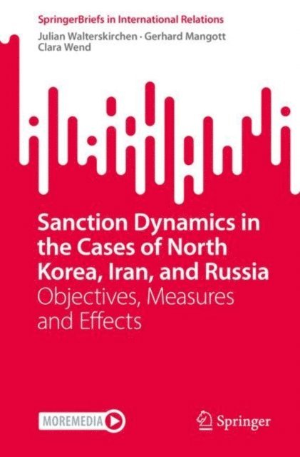 Clara Wend, Gerhard Mangott, Julian Walterskirchen - Sanction Dynamics in the Cases of North Korea, Iran, and Russia, E-bok