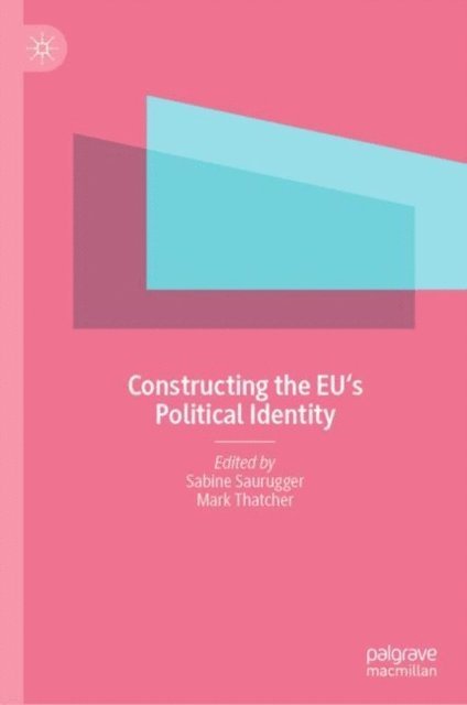 Mark Thatcher, Sabine Saurugger - Constructing the EU's Political Identity, E-bok