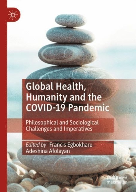 Adeshina Afolayan, Francis Egbokhare - Global Health, Humanity and the COVID-19 Pandemic, E-bok