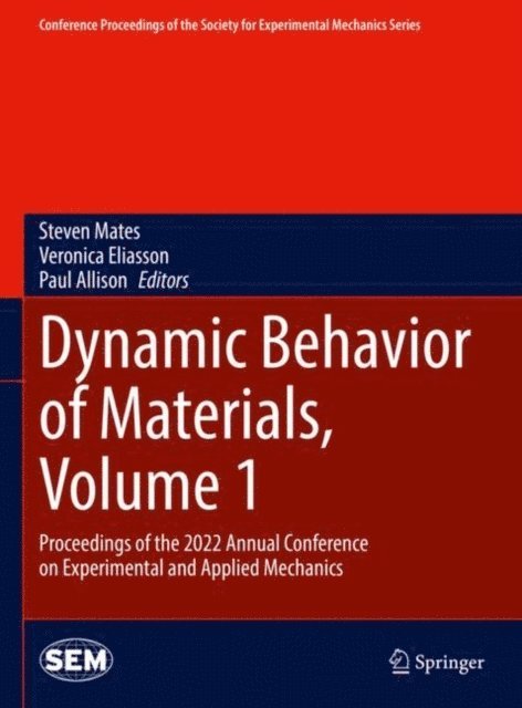 Paul Allison, Veronica Eliasson, Steven Mates - Dynamic Behavior of Materials, Volume 1, E-bok