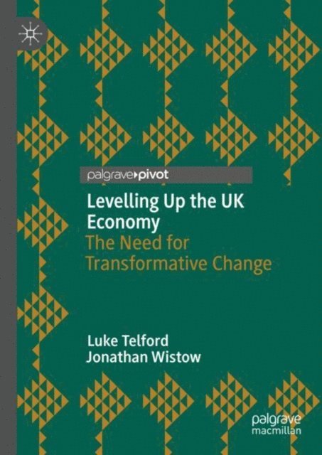 Jonathan Wistow, Luke Telford - Levelling Up the UK Economy, E-bok