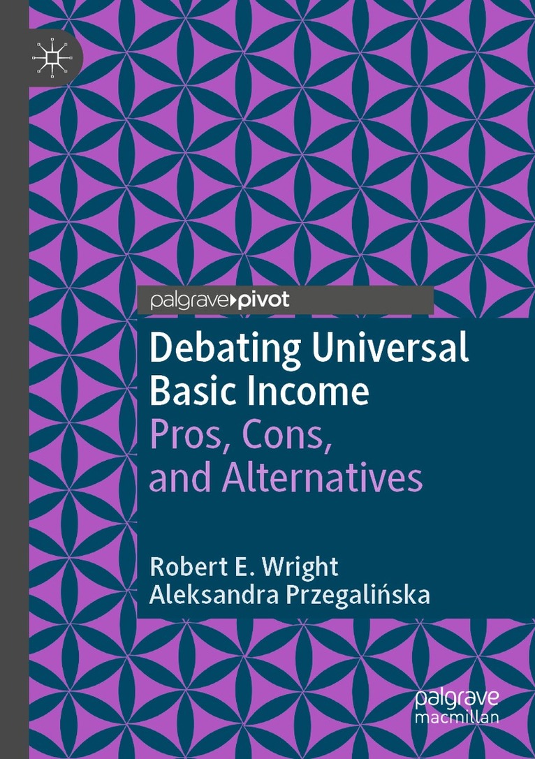 Robert E. Wright, Aleksandra Przegalińska - Debating Universal Basic Income, Häftad