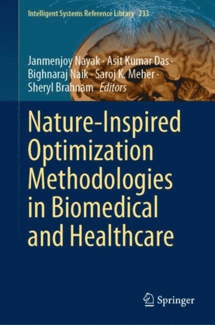 Sheryl Brahnam, Saroj K. Meher, Bighnaraj Naik, Asit Kumar Das, Janmenjoy Nayak - Nature-Inspired Optimization Methodologies in Biomedical and Healthcare, E-bok