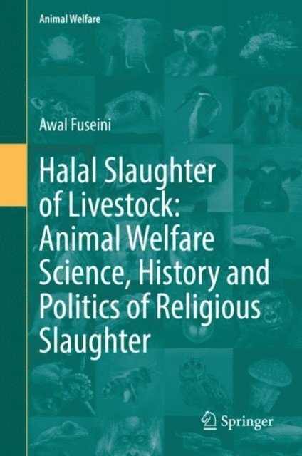 Awal Fuseini - Halal Slaughter of Livestock: Animal Welfare Science, History and Politics of Religious Slaughter, E-bok