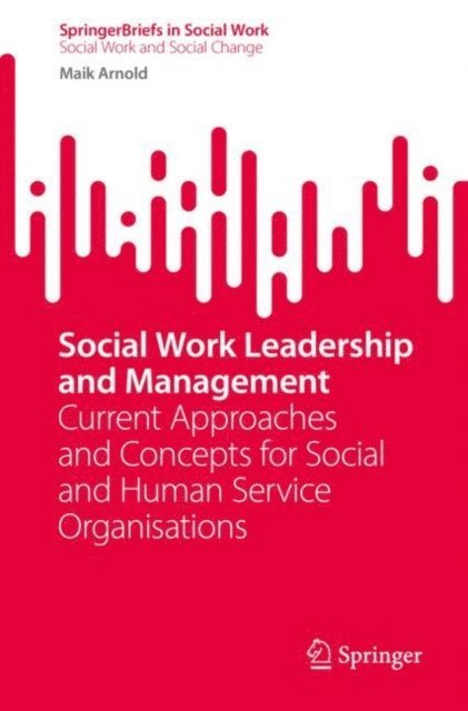 Maik Arnold - Social Work Leadership and Management, E-bok