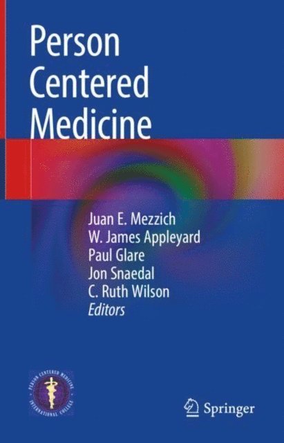 C. Ruth Wilson, Jon Snaedal, Paul Glare, W. James Appleyard, Juan E. Mezzich - Person Centered Medicine, E-bok