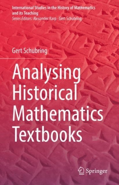 Gert Schubring - Analysing Historical Mathematics Textbooks, E-bok