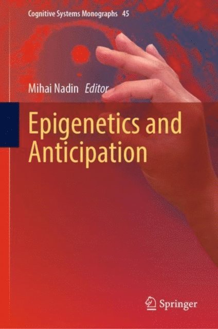 Mihai Nadin - Epigenetics and Anticipation, E-bok