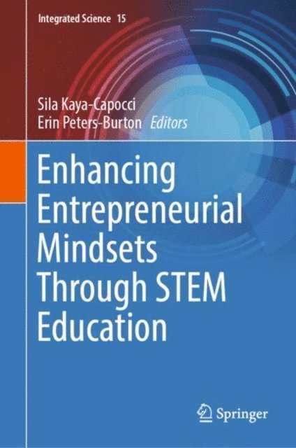 Erin Peters-Burton, Sila Kaya-Capocci - Enhancing Entrepreneurial Mindsets Through STEM Education, E-bok