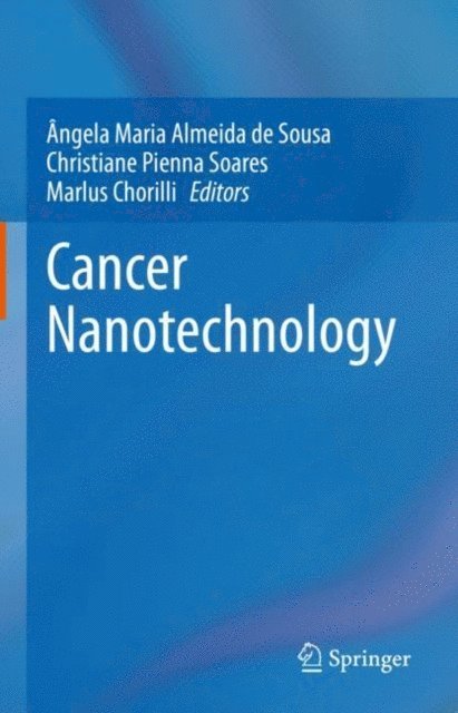Marlus Chorilli, Christiane Pienna Soares, Angela Maria Almeida de Sousa - Cancer Nanotechnology, E-bok
