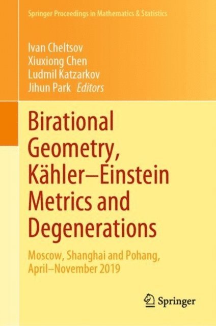 Jihun Park, Ludmil Katzarkov, Xiuxiong Chen, Ivan Cheltsov - Birational Geometry, Kahler-Einstein Metrics and Degenerations, E-bok