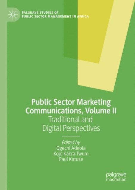 Paul Katuse, Kojo Kakra Twum, Ogechi Adeola - Public Sector Marketing Communications, Volume II, E-bok
