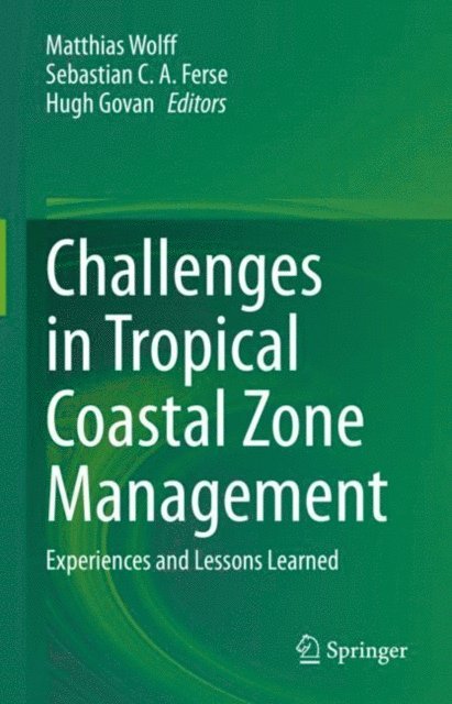 Hugh Govan, Sebastian C.A. Ferse, Matthias Wolff - Challenges in Tropical Coastal Zone Management, E-bok