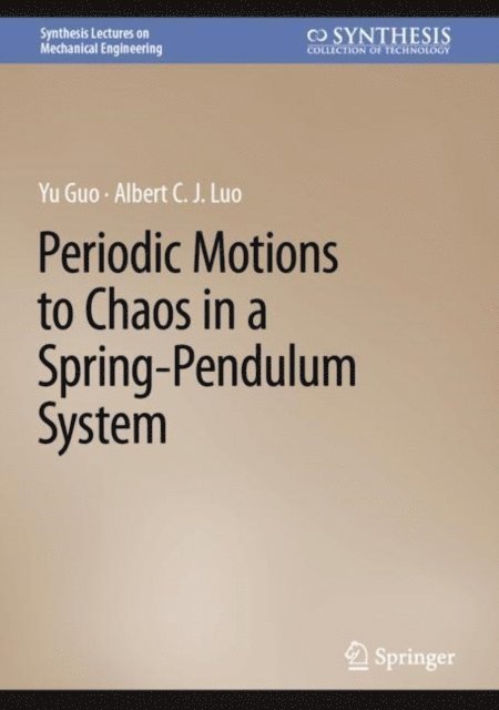 Albert C. J. Luo, Yu Guo - Periodic Motions to Chaos in a Spring-Pendulum System, E-bok
