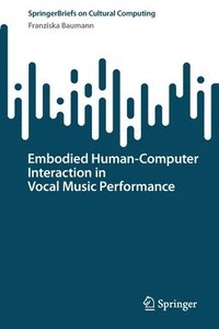 Embodied HumanComputer Interaction in Vocal Music Performance