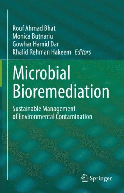 Khalid Rehman Hakeem, Gowhar Hamid Dar, Monica Butnariu, Rouf Ahmad Bhat - Microbial Bioremediation, E-bok