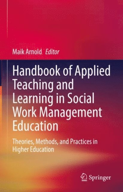 Maik Arnold - Handbook of Applied Teaching and Learning in Social Work Management Education, E-bok