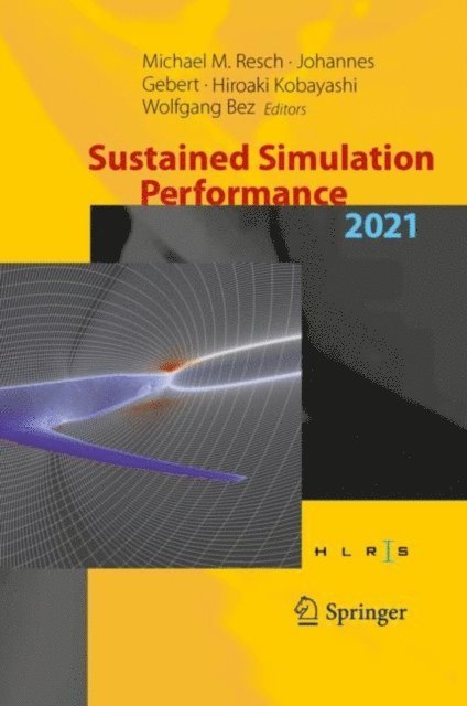 Wolfgang Bez, Hiroaki Kobayashi, Johannes Gebert, Michael M. Resch - Sustained Simulation Performance 2021, E-bok