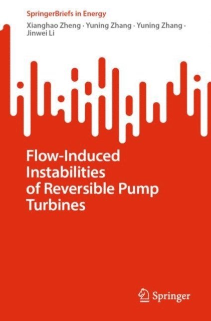 Jinwei Li, Yuning Zhang, Xianghao Zheng - Flow-Induced Instabilities of Reversible Pump Turbines, E-bok