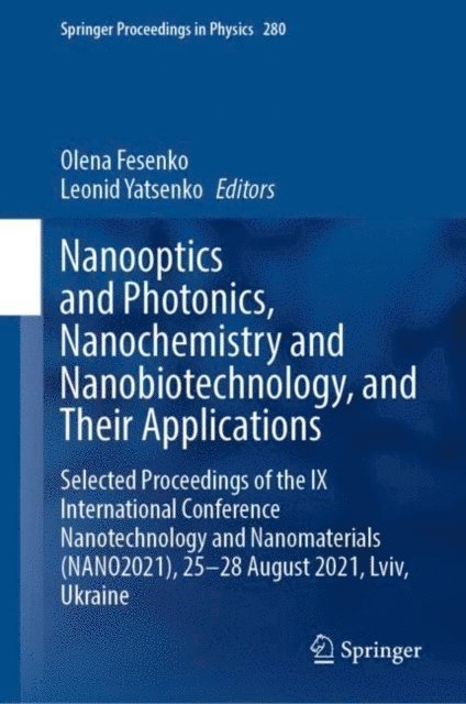 Leonid Yatsenko, Olena Fesenko - Nanooptics and Photonics, Nanochemistry and Nanobiotechnology, and Their Applications, E-bok