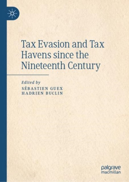 Hadrien Buclin, Sebastien Guex - Tax Evasion and Tax Havens since the Nineteenth Century, E-bok