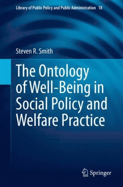 Steven R. Smith - Ontology of Well-Being in Social Policy and Welfare Practice, E-bok
