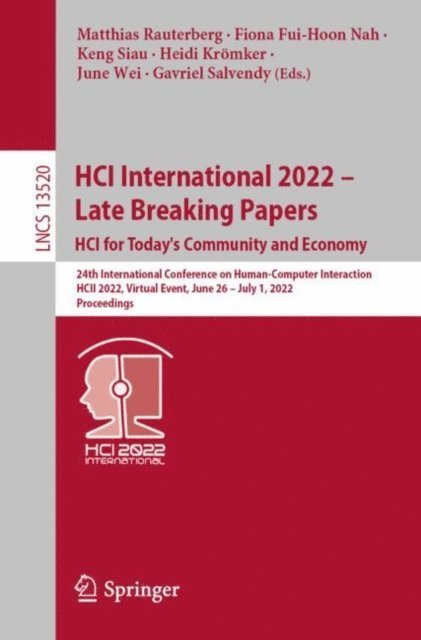 Gavriel Salvendy, June Wei, Heidi Kromker, Keng Siau, Fiona Fui-Hoon Nah, Matthias Rauterberg - HCI International 2022 - Late Breaking Papers: HCI for Today's Community and Economy, E-bok