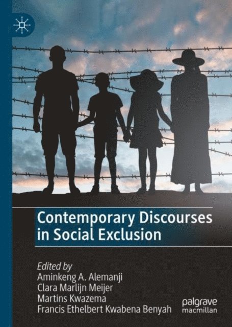 Francis Ethelbert Kwabena Benyah, Martins Kwazema, Clara Marlijn Meijer, Aminkeng A. Alemanji - Contemporary Discourses in Social Exclusion, E-bok