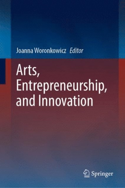 Joanna Woronkowicz - Arts, Entrepreneurship, and Innovation, E-bok
