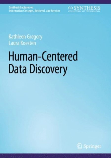 Laura Koesten, Kathleen Gregory - Human-Centered Data Discovery, E-bok
