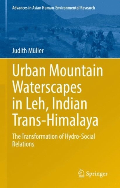 Judith Muller - Urban Mountain Waterscapes in Leh, Indian Trans-Himalaya, E-bok