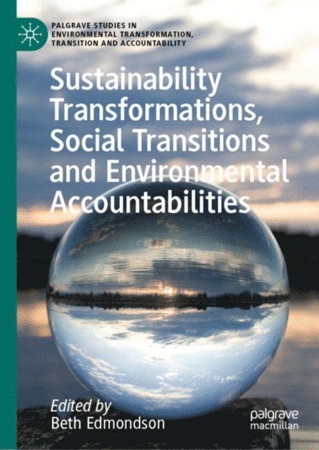 Beth Edmondson - Sustainability Transformations, Social Transitions and Environmental Accountabilities, E-bok