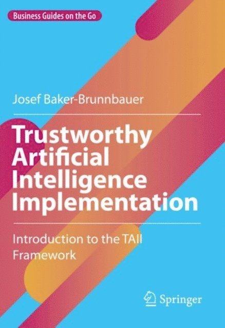 Josef Baker-Brunnbauer - Trustworthy Artificial Intelligence Implementation, E-bok