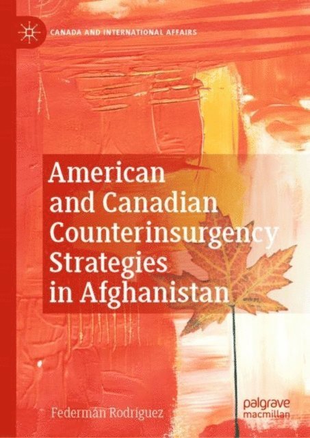 Federman Rodriguez - American and Canadian Counterinsurgency Strategies in Afghanistan, E-bok