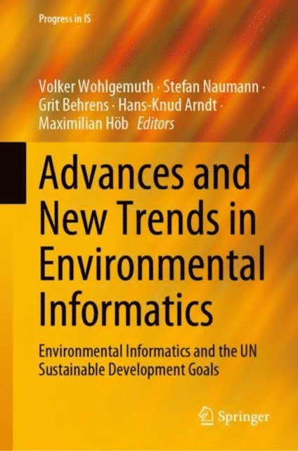 Maximilian Hob, Hans-Knud Arndt, Grit Behrens, Stefan Naumann, Volker Wohlgemuth - Advances and New Trends in Environmental Informatics, E-bok