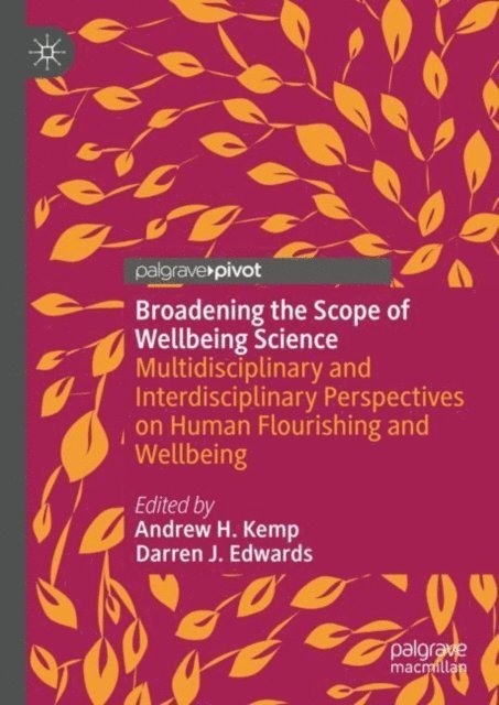 Darren J. Edwards, Andrew H. Kemp - Broadening the Scope of Wellbeing Science, E-bok