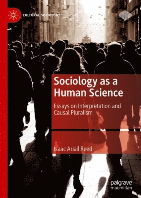 Isaac Ariail Reed - Sociology as a Human Science, E-bok