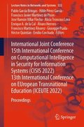 International Joint Conference 15th International Conference on Computational Intelligence in Security for Information Systems (CISIS 2022) 13th International Conference on EUropean Transnational Ed