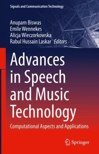 Rabul Hussain Laskar, Alicja Wieczorkowska, Emile Wennekes, Anupam Biswas - Advances in Speech and Music Technology, E-bok