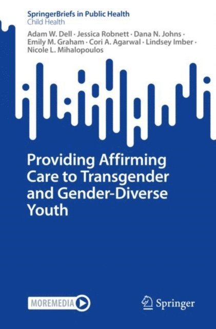 Nicole L. Mihalopoulos, Lindsey Imber, Cori A. Agarwal, Emily M. Graham, Dana N. Johns, Jessica Robnett, Adam W. Dell - Providing Affirming Care to Transgender and Gender-Diverse Youth, E-bok