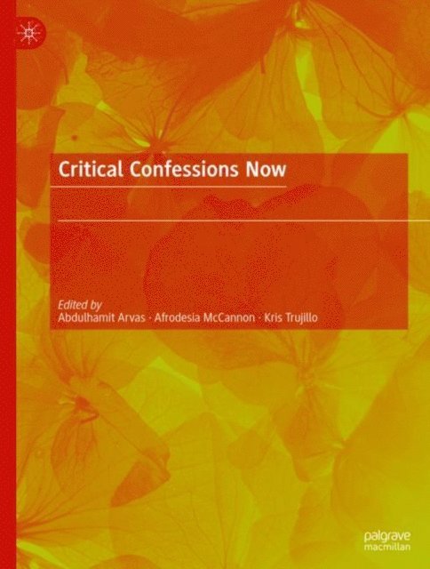 Kris Trujillo, Afrodesia McCannon, Abdulhamit Arvas - Critical Confessions Now, E-bok