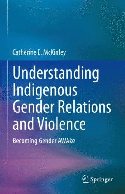 Catherine E. McKinley - Understanding Indigenous Gender Relations and Violence, E-bok