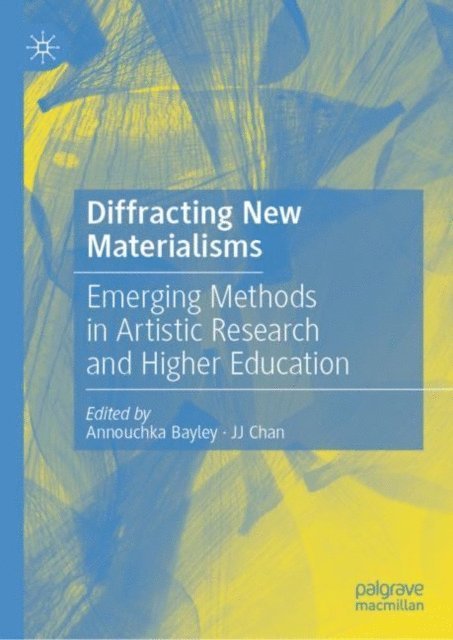 JJ Chan, Annouchka Bayley - Diffracting New Materialisms, E-bok