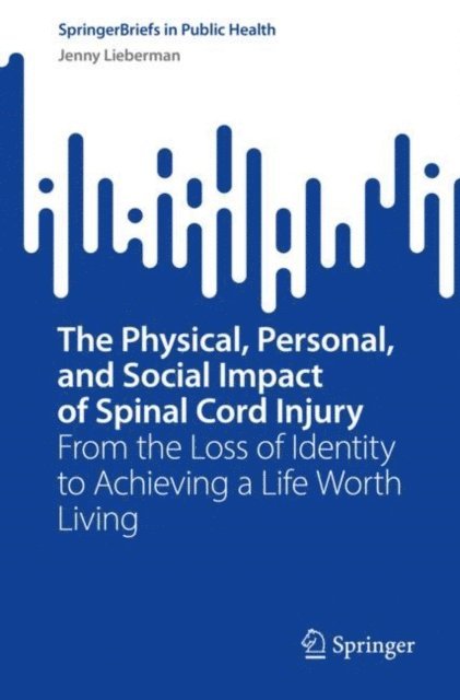 Jenny Lieberman - Physical, Personal, and Social Impact of Spinal Cord Injury, E-bok
